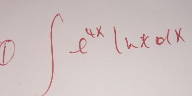 ① ∈t -e^(4x)ln xdx