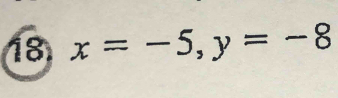 18 x=-5, y=-8