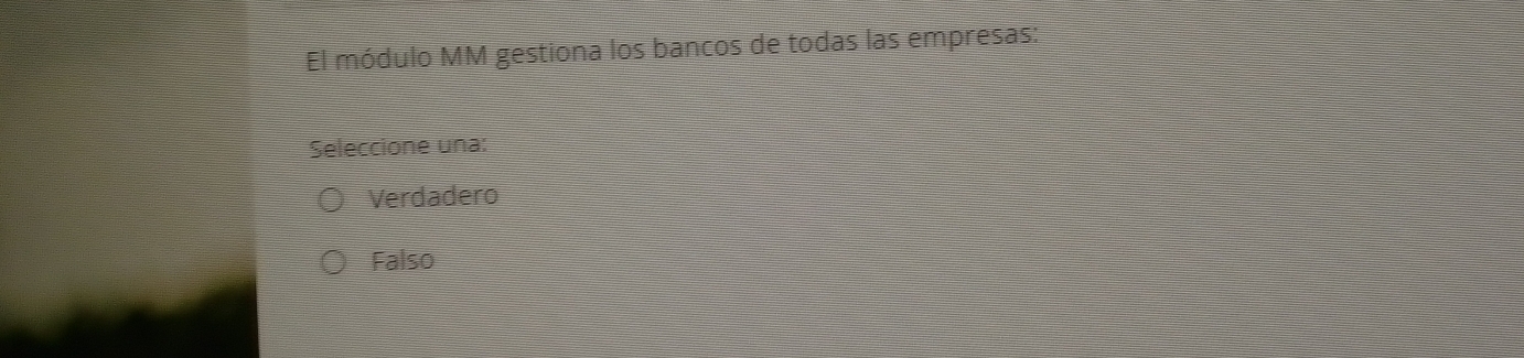 El módulo MM gestiona los bancos de todas las empresas:
Seleccione una:
Verdadero
Falso