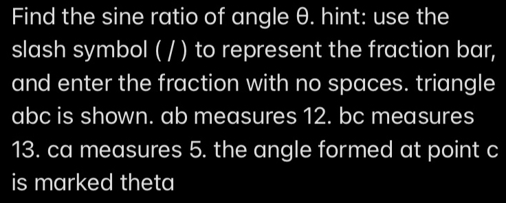Solved: Find the sine ratio of angle θ. hint: use the slash symbol ...