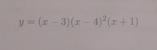 y=(x-3)(x-4)^2(x+1)