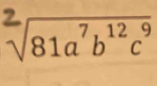 √81a²b¹²c³