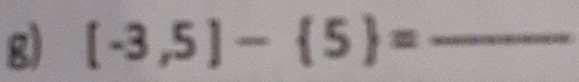 [-3,5]- 5 = _