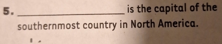 is the capital of the 
southernmost country in North America.