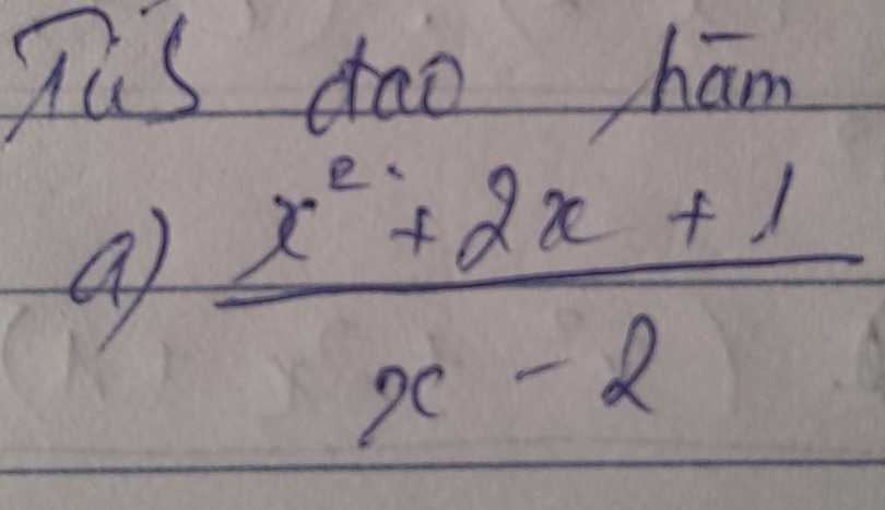 hi's dao hām 
a  (x^2+2x+1)/x-2 