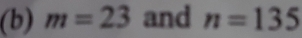 m=23 and n=135