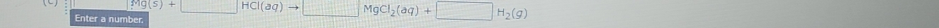 MgCl_2(aq)+□ H_2(g
Enter a number.