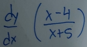  dy/dx ( (x-4)/x+5 )