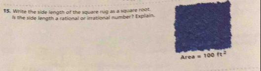 Write the side length of the square rug as a square root
Is the side length a rational or irrational number? Explain.