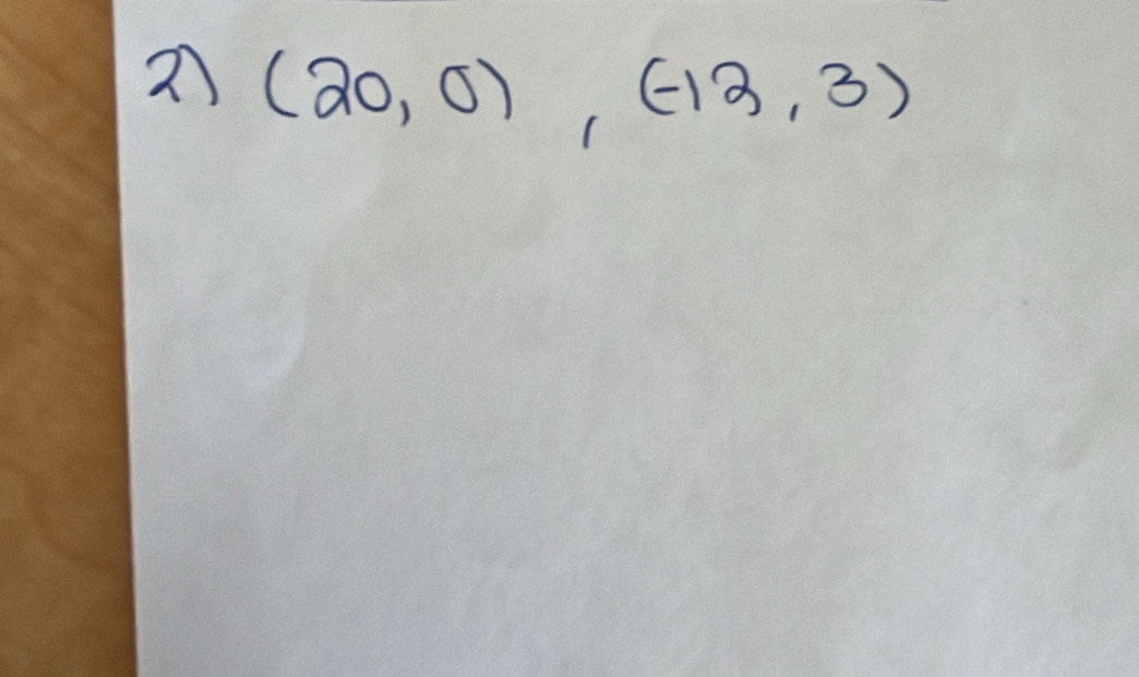 2 (20,0),(-12,3)