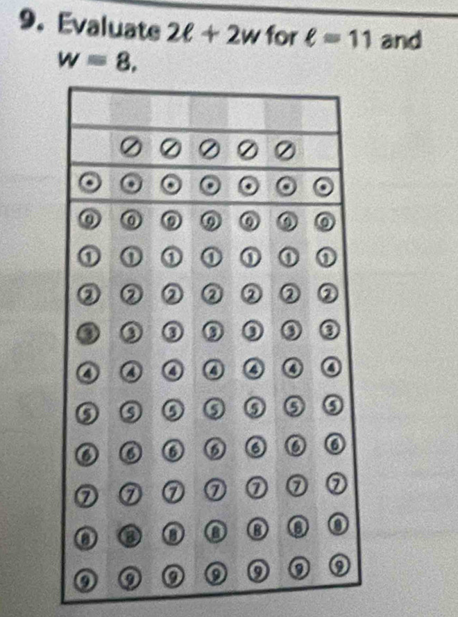 Evaluate 2ell +2w for ell =11 and
w=8,