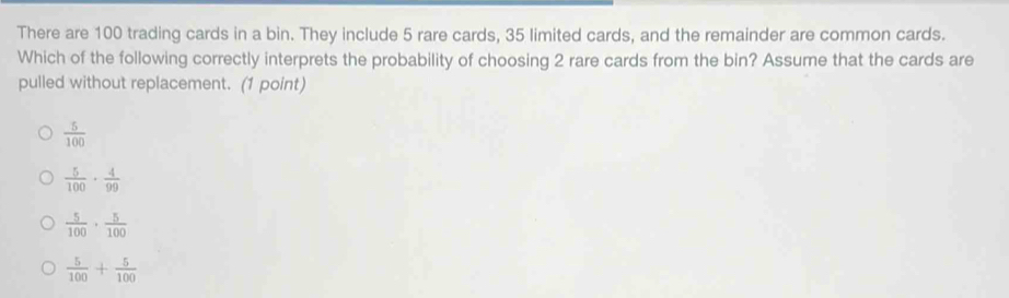 Solved: There are 100 trading cards in a bin. They include 5 rare cards ...