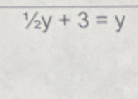 1/2y+3=y