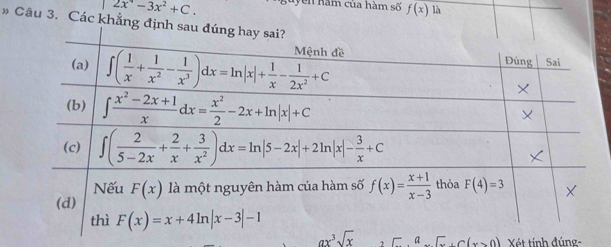 2x^4-3x^2+C.
guyên năm của hàm số f(x) là
» Câu 3. Các khẳng định sau
ax^3sqrt(x) a sqrt(x)+C(x>0) Xét tính đúng-