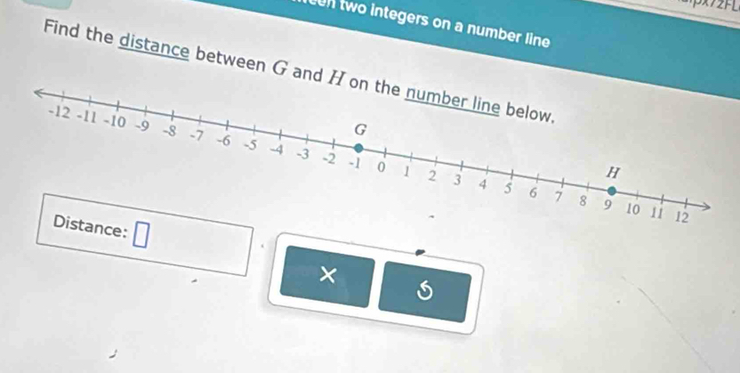 0on two integers on a number line 
Find the distance between G and H o
e : 
×