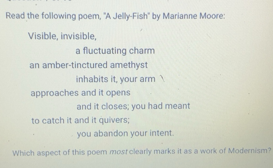 Solved: Read the following poem, ''A Jelly-Fish'' by Marianne Moore ...