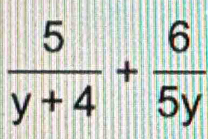  5/y+4 + 6/5y 