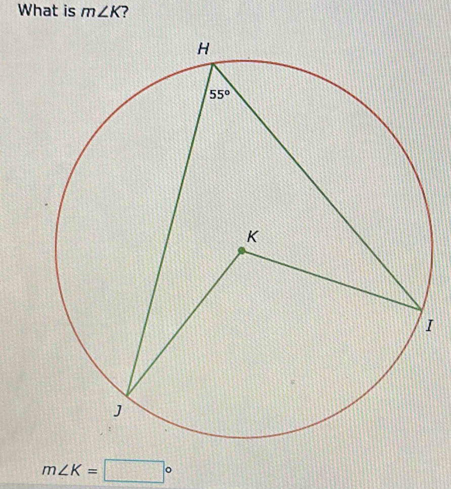 What is m∠ K ?
I
m∠ K=□°