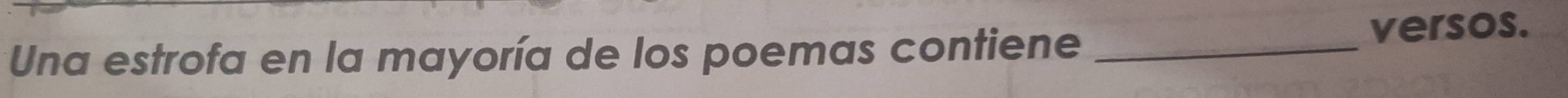 Una estrofa en la mayoría de los poemas contiene _versos.