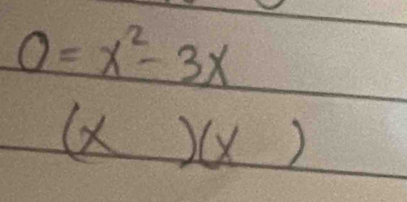 0=x^2-3x
(x )(x)