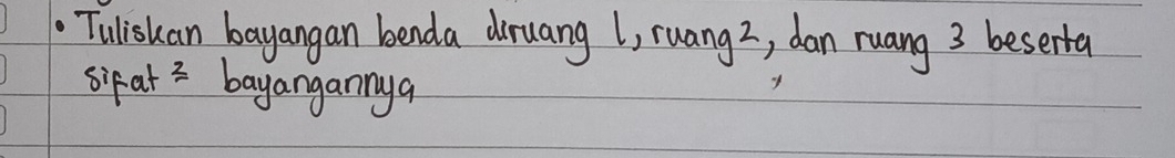 Tuliskan bayangan benda diruang 1, ruang2, dan ruang 3 beserta 
sifat3 bayangannya