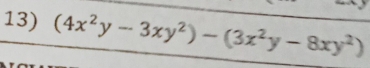 (4x^2y-3xy^2)-(3x^2y-8xy^2)