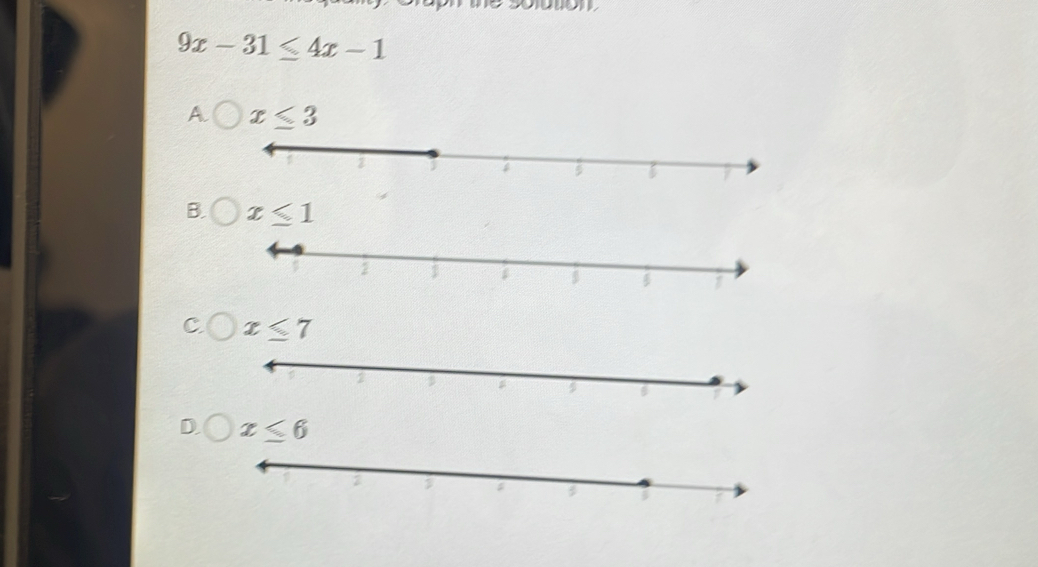 9x-31≤ 4x-1
A x≤ 3
B. x≤ 1
a 1
$  1
C.
D x≤ 6
a I