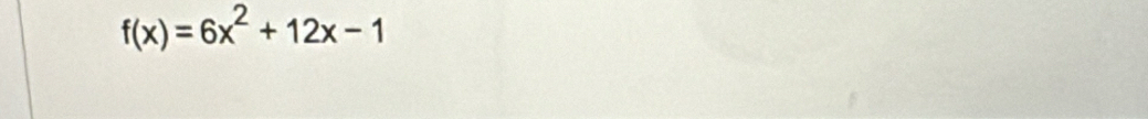 f(x)=6x^2+12x-1