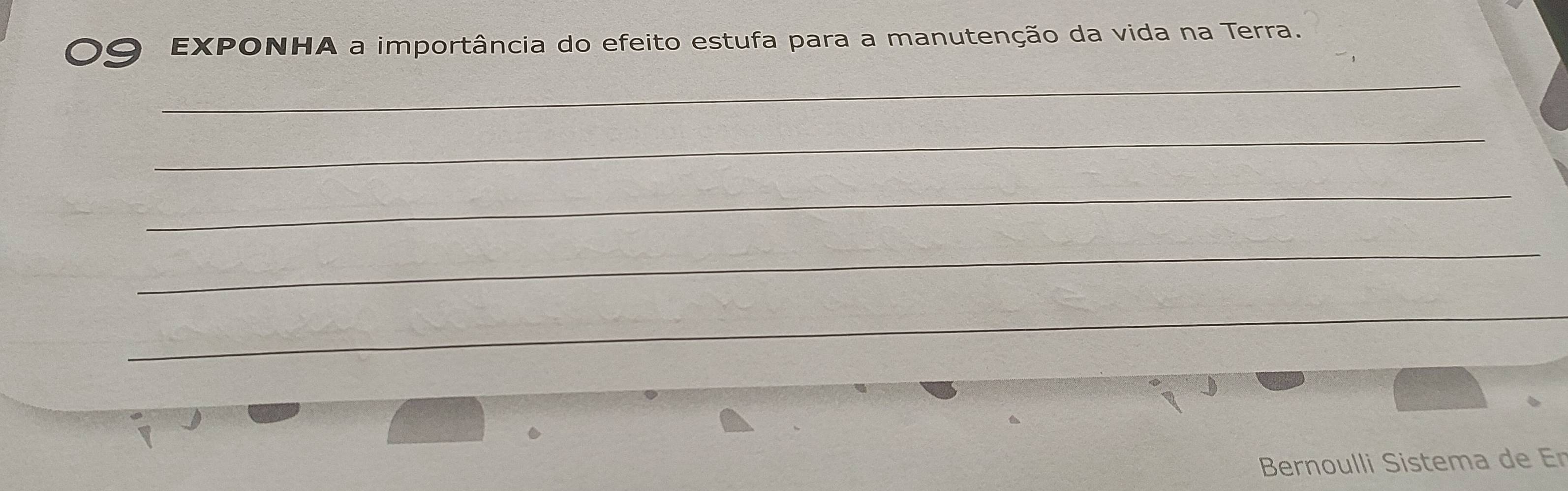 EXPONHA a importância do efeito estufa para a manutenção da vida na Terra. 
_ 
_ 
_ 
_ 
_ 
Bernoulli Sistema de Er