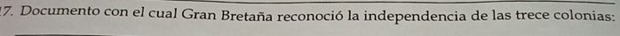 Documento con el cual Gran Bretaña reconoció la independencia de las trece colonias: