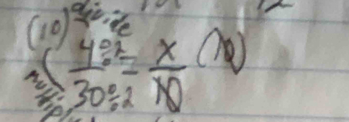 divide
( 4^3/30° = x/10 (^circ 