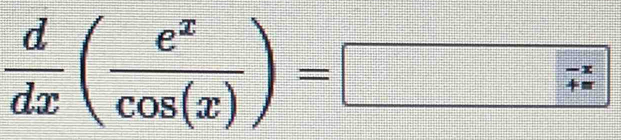  d/dx ( e^x/cos (x) )=□  (-x)/sin  