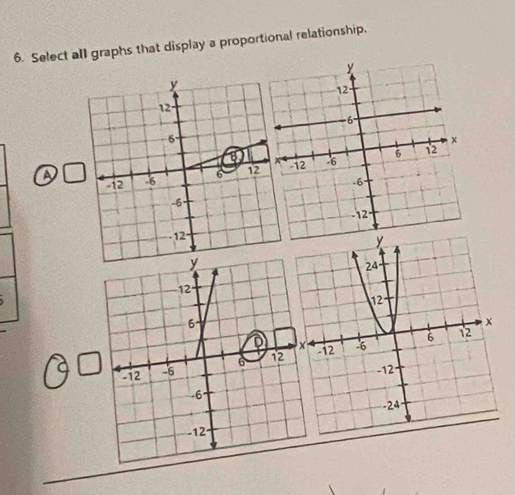 Select alI graphs that display a proportional relationship. 
a