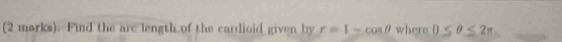 Find the arc length of the cardioid given by r=1-cos θ where 0≤ θ ≤ 2π