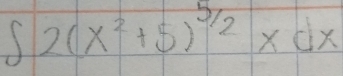 ∈t 2(x^2+5)^5/2* dx