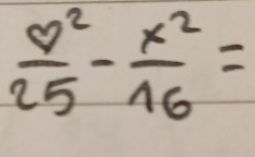  x^2/25 - x^2/16 =