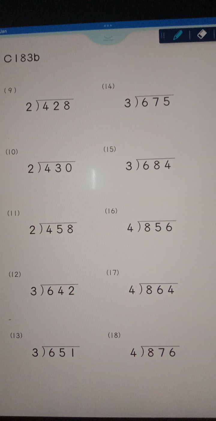 Jan 
H 
C183b 
(9) (14)
beginarrayr 2encloselongdiv 428endarray
beginarrayr 3encloselongdiv 675endarray
(10) (15)
beginarrayr 2encloselongdiv 430endarray
beginarrayr 3encloselongdiv 684endarray
(11) (16)
beginarrayr 2encloselongdiv 458endarray
beginarrayr 4encloselongdiv 856endarray
(12) (17)
beginarrayr 3encloselongdiv 642endarray
beginarrayr 4encloselongdiv 864endarray
(13) (18)
beginarrayr 3encloselongdiv 651endarray
beginarrayr 4encloselongdiv 876endarray