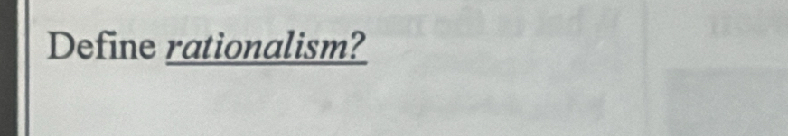 Define rationalism?