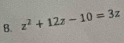 z^2+12z-10=3z