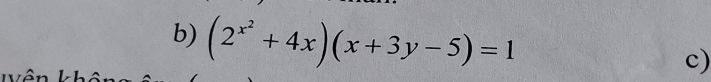 (2^(x^2)+4x)(x+3y-5)=1
c)