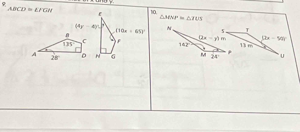 ABCD≌ EFGH
E
10.
△ MNP≌ △ TUS
(4y-4)^circ -
(10x+65)^circ 
F
H G
