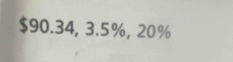 $90.34, 3.5%, 20%