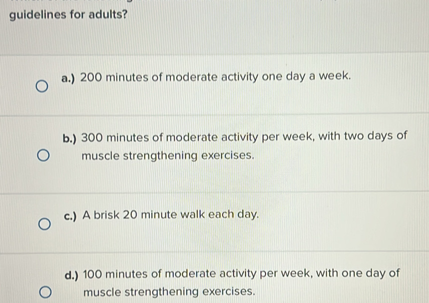 Solved: guidelines for adults? a.) 200 minutes of moderate activity one ...