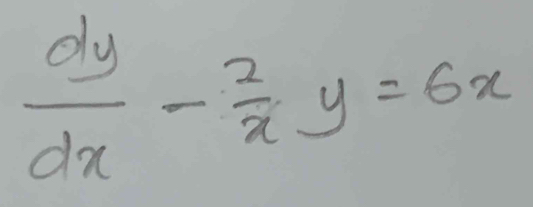  dy/dx - 2/x y=6x