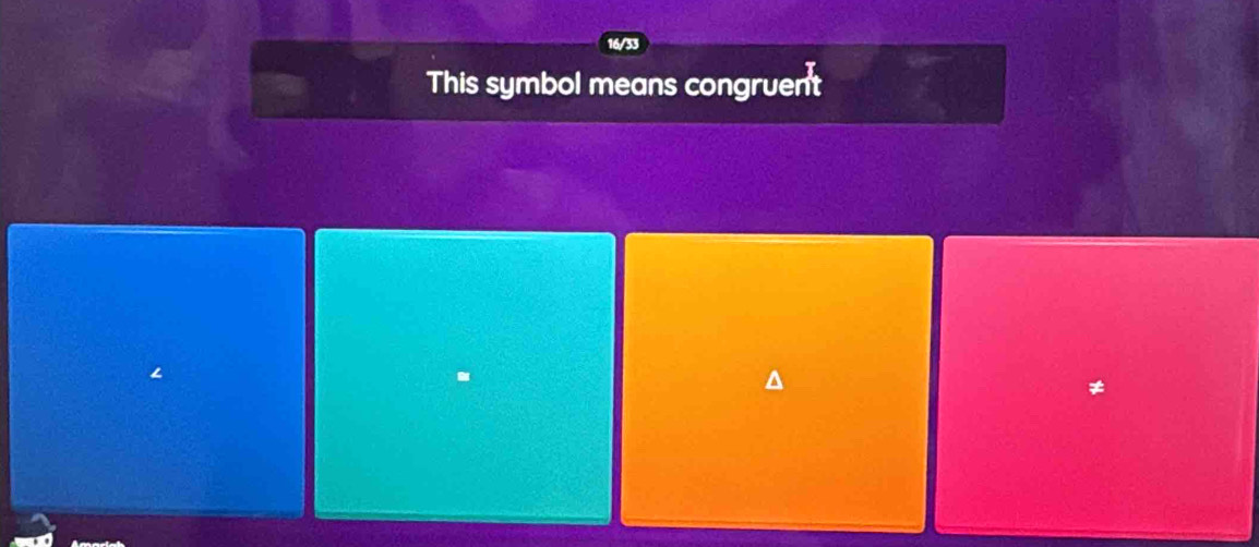 16/33 
This symbol means congruent
≠