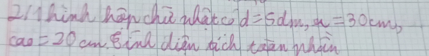 2Think hanchū whatco d=5dm, a=30cms
ca=20 an eina diàn tich toan Whan