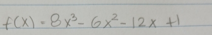 f(x)=8x^3-6x^2-12x+1