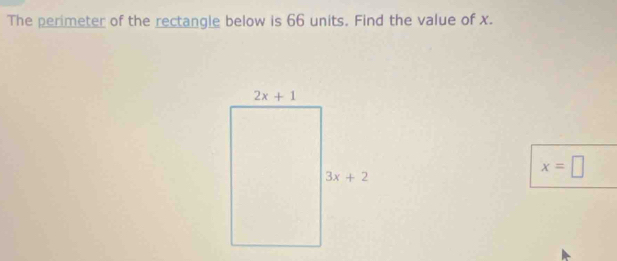 The perimeter of the rectangle below is 66 units. Find the value of x.
x=□