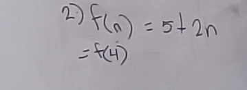 f(n)=5+2n
=f(4)