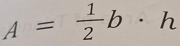 A= 1/2 b· h